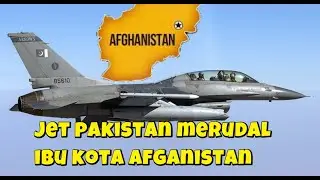 PANAS JET TEMPUR PAKISTAN TIBA TIBA MENYERANG IBU KOTA AFGANISTAN
