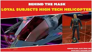 Loyal Subjects Series 1 // Part 7 // High Tech Helicopter - Behind the MASK