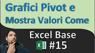 Excel - Grafici Pivot e Mostra Valori Come