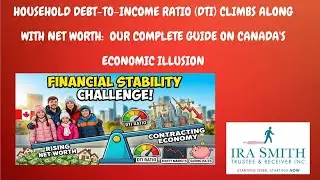 CANADA&rsquo;S ECONOMIC ILLUSION: NET WORTH UP, HOUSEHOLD DEBT-TO-INCOME RATIO (DTI) SOARS