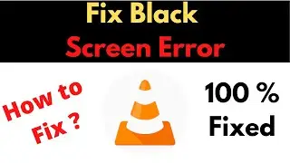 Fix VLC Player App Black Screen Error Problem Solved in Android - VLC Player App screen issue solved