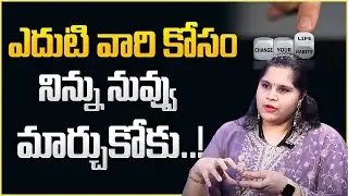 Stop Changing Yourself for Others | signs You're Losing Yourself | Anoohya | Best Moral Video