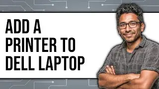 How to Add a Printer to Dell Laptop (Updated 2025)