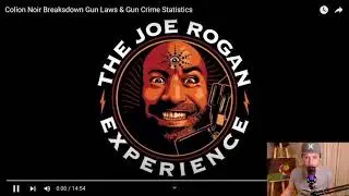 Reaction - Joe Rogan - Colion Noir Breaksdown Gun Laws & Crime Statistics