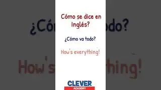 C&oacute;mo se dice en ingl&eacute;s? C&oacute;mo va todo?