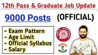 9000 Posts Notification Out | Details, Exam Pattern, Salary, Age, Official Syllabus | Apply Now
