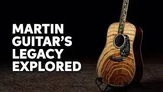 The Legacy and History of Martin Guitars