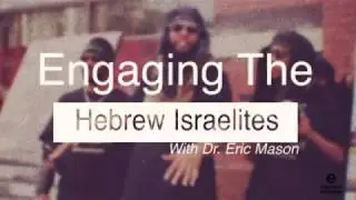 Engaging Hebrew Israelites