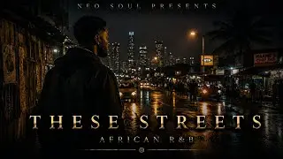 These Streets | Neo Soul | African R&B | Premium AI Music
