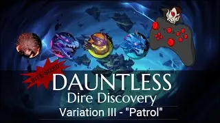 DAUNTLESS Dire Discovery &mdash; Вариант III: &laquo;Патруль&raquo;