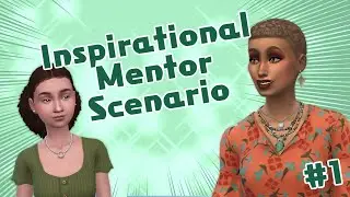 Sims 4 Mentor Scenario Gameplay (Part 1)