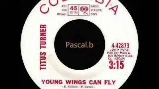 Titus Turner   Young wings can fly