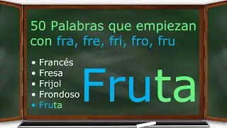 50 Palabras que empiezan con fra, fre, fri, fro, fru