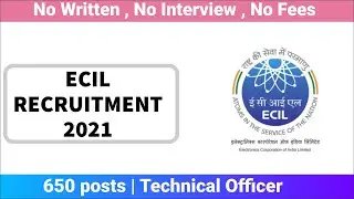 ECIL recruitment 2021 🔥 650 posts | Technical Officer | No Written , No Interview , No Fees (FREE)