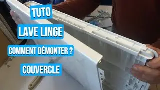 Tuto - D&eacute;montage couvercle Lave Linge Top