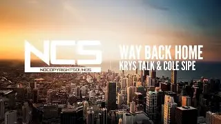 Way Back Home [NCS Release] - Krys Talk & Cole Sipe | NoCopyrightSounds (No Copyright Music)