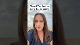 Should You Rent or Buy a Car in Spain?