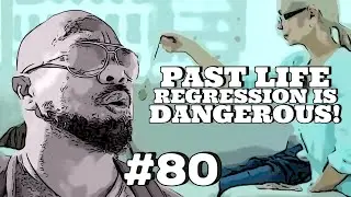PAST LIFE REGRESSION IS DANGEROUS