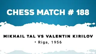 Mikhail Tal vs Valentin Kirilov • Riga, 1956