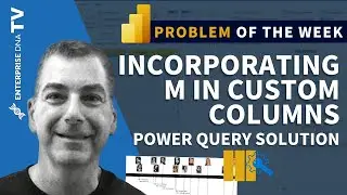 Incorporating M In Custom Column - Problem Of The Week #9 (Power Query Solution)
