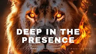 DEEP IN THE PRESENCE &ndash; Holy Spirit Meditation Music