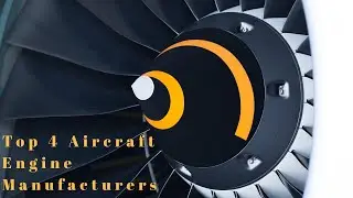 The Top 4 Commercial Aircraft Engine Manufacturers in the world.