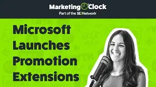 Promotion Extensions Now Available in Microsoft Advertising | From Ep. 147