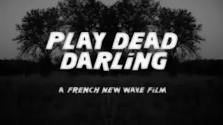 PLAY DEAD, DARLING: D&Eacute;SIR&Eacute;E&rsquo;S CHILD | Short Film | An Inspired French New Wave Story
