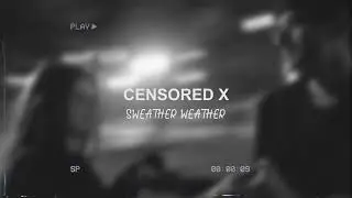 The Neighbourhood - Sweather Weather (Censored X Remix)