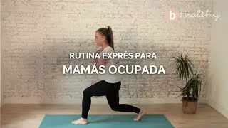 Rutina expr&eacute;s para mam&aacute;s ocupada