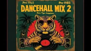 Dancehall Mix 🎤🔥 Pre-1985  | 2 Rare Tiger Dubplates Inside!