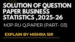 B.COM.(SEMESTER FIRST) EXAMINATION,2025-26 BUSINESS STATISTICS || SECTION -C (PART -03)