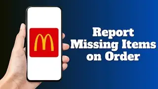 How to Report a Missing Item on McDonald's Order
