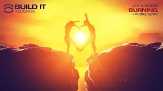 Lex & Wood - Burning [Build It Records]
