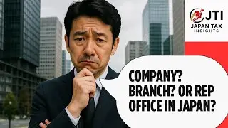 Company? Branch? or Rep Office? How to select entity type in Japan.