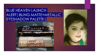 blue heaven bling matte+metallic eyeshadow palette|blue heaven new launch alert eyeshadow palette|
