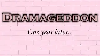 Dramageddon, one year later...