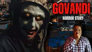 GOVANDI HORROR STORY 💀💀💀