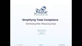 Simplifying Trade Compliance - Eliminating Risk, Reducing Costs  (Webinar Preview)