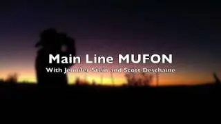 Main Line MUFON with Jennifer Stein and Scott Deschaine