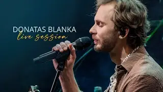 Donatas Blanka – Live Session su grupe