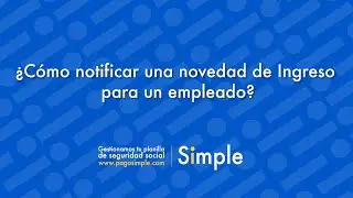 &iquest;C&oacute;mo notificar una novedad de Ingreso para un empleado?