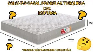Colchão Casal Prorelax Turquesa Espuma D33 - NÃO COMPRE ANTES DE VER ESSE VÍDEO!!!