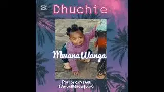 Dhuchie_Mwanawanga_(Prod by Chris Gee@AmunaNdife Studio)