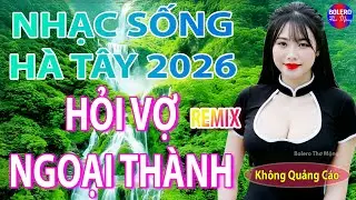 HỎI VỢ NGOẠI THÀNH REMIX ➤ LK Nhạc Sống Thôn Quê Siêu Người Mẫu Nóng Bỏng 2026 Remix, TOÀN BÀI HAY