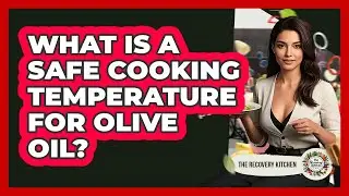 What Is A Safe Cooking Temperature For Olive Oil?