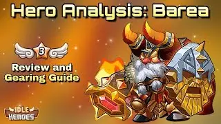 Idle Heroes - Hero Analysis: Barea - 13 Star Review and Gearing Guide