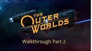 The Outer Worlds: Walkthrough Part 2 No Commentary (EdgeWater and Recruiting Parvati)