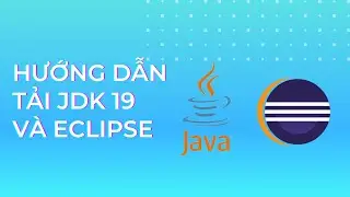 Hướng dẫn tải JDK 19 và Eclipse để lập trình Java | CJ Coding
