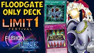 Playing a Floodgate Only Deck in the Limit 1 Festival & Fusion/Link Festival - TheDuelLogs [Archive]